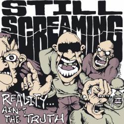 Still Screaming : Reality Ain't the Truth